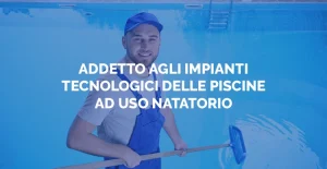 Corsi gratuiti certificazione profili di qualifica - Addetto/a agli impianti tecnologici delle piscine ad uso natatorio - Sosor